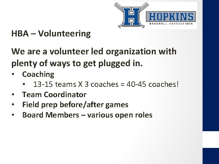 HBA – Volunteering We are a volunteer led organization with plenty of ways to