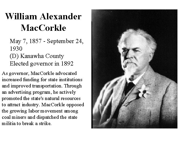 William Alexander Mac. Corkle May 7, 1857 - September 24, 1930 (D) Kanawha County