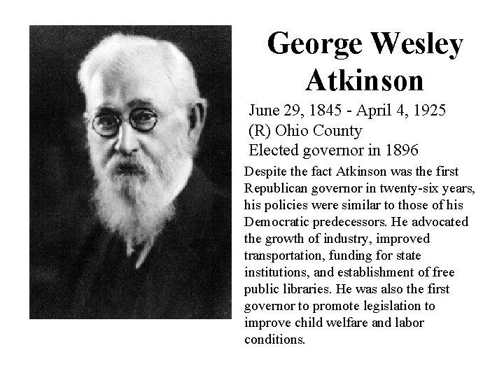 George Wesley Atkinson June 29, 1845 - April 4, 1925 (R) Ohio County Elected