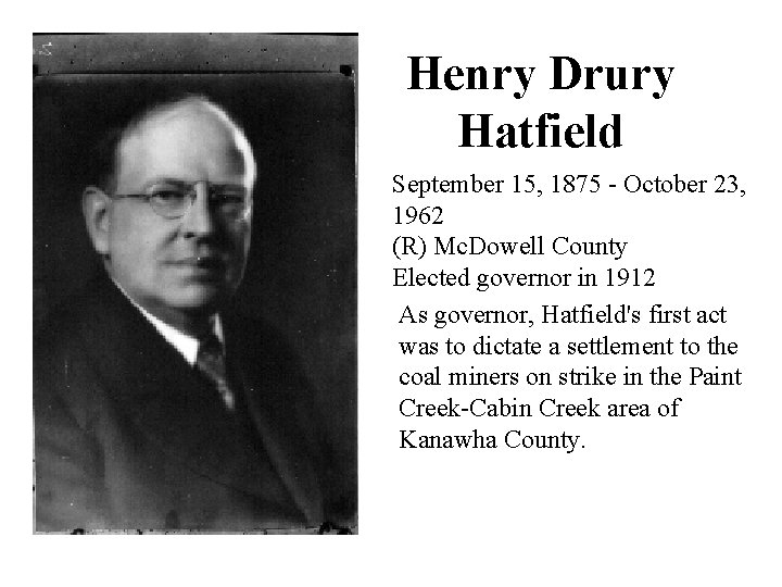 Henry Drury Hatfield September 15, 1875 - October 23, 1962 (R) Mc. Dowell County