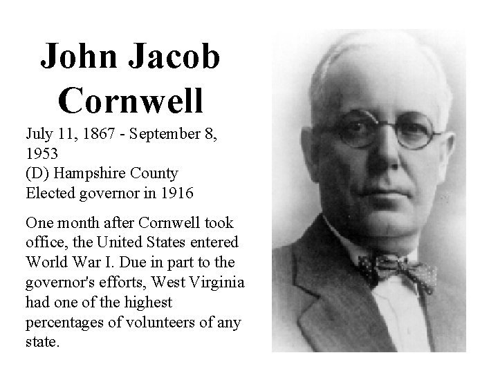 John Jacob Cornwell July 11, 1867 - September 8, 1953 (D) Hampshire County Elected