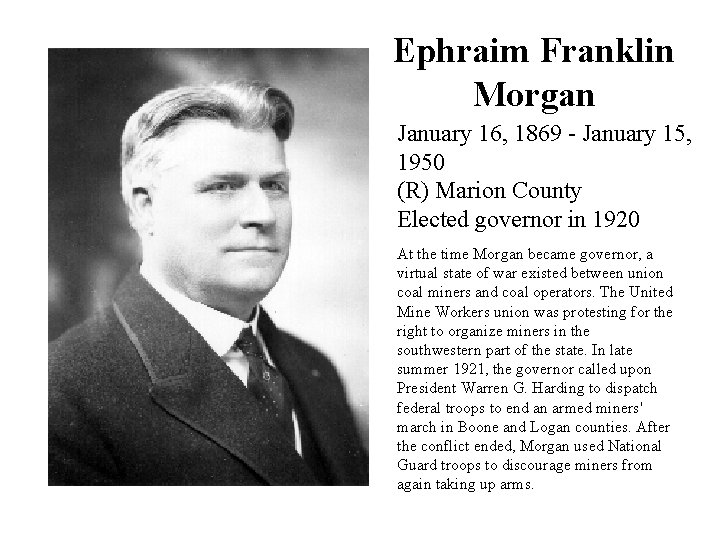 Ephraim Franklin Morgan January 16, 1869 - January 15, 1950 (R) Marion County Elected