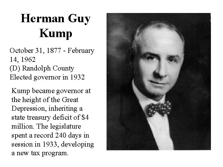Herman Guy Kump October 31, 1877 - February 14, 1962 (D) Randolph County Elected