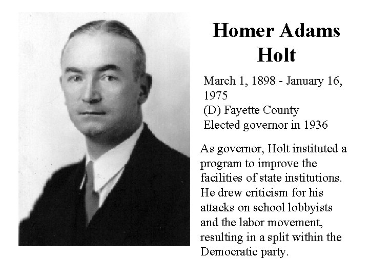 Homer Adams Holt March 1, 1898 - January 16, 1975 (D) Fayette County Elected
