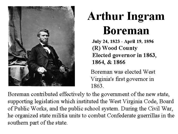 Arthur Ingram Boreman July 24, 1823 - April 19, 1896 (R) Wood County Elected
