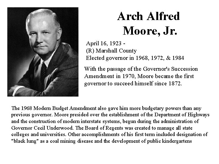 Arch Alfred Moore, Jr. April 16, 1923 (R) Marshall County Elected governor in 1968,