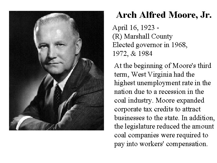 Arch Alfred Moore, Jr. April 16, 1923 (R) Marshall County Elected governor in 1968,