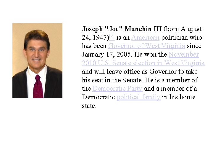 Joseph "Joe" Manchin III (born August 24, 1947)[2] is an American politician who has