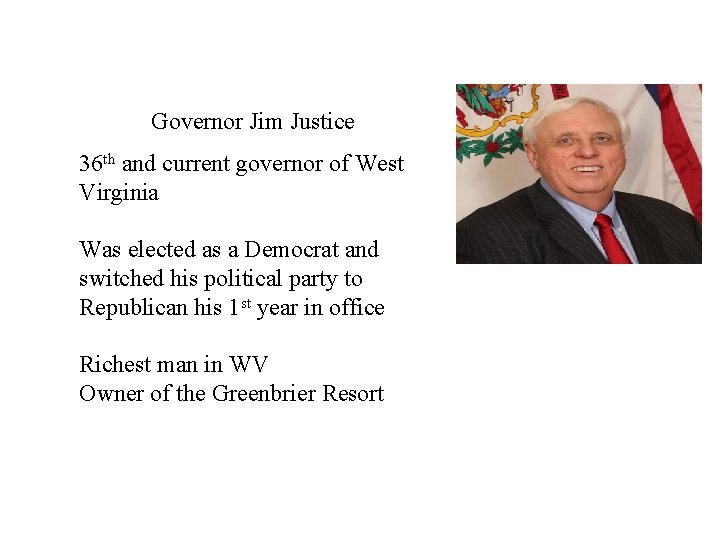 Governor Jim Justice 36 th and current governor of West Virginia Was elected as