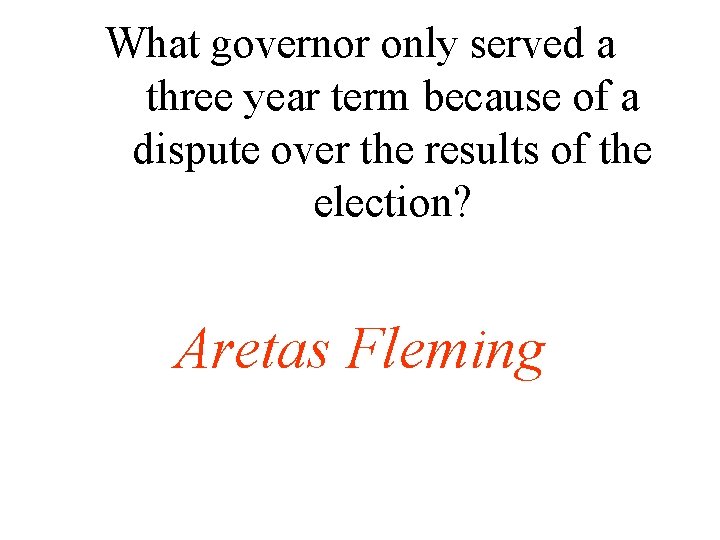 What governor only served a three year term because of a dispute over the