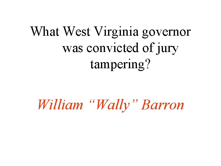 What West Virginia governor was convicted of jury tampering? William “Wally” Barron 