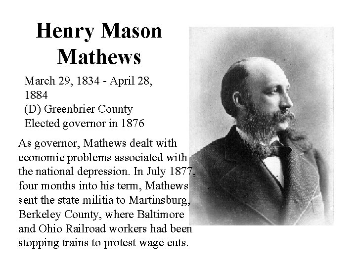 Henry Mason Mathews March 29, 1834 - April 28, 1884 (D) Greenbrier County Elected