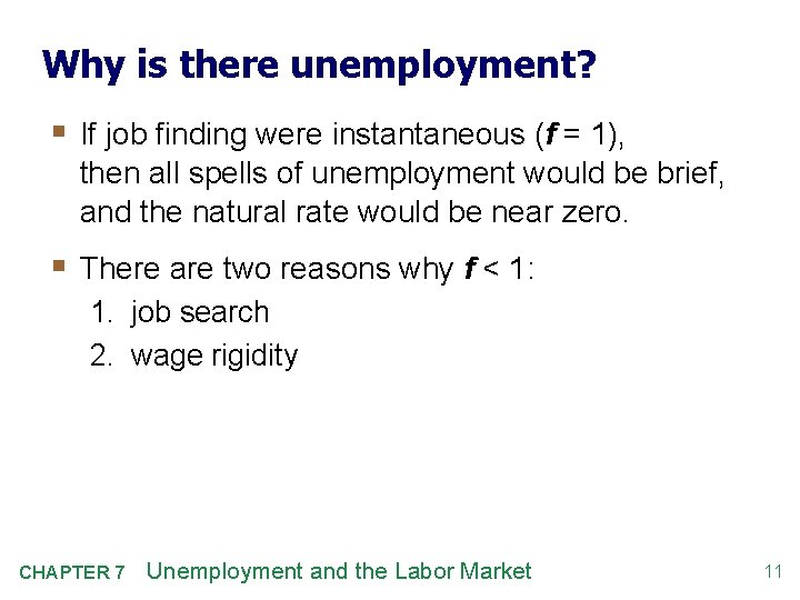 Why is there unemployment? § If job finding were instantaneous (f = 1), then
