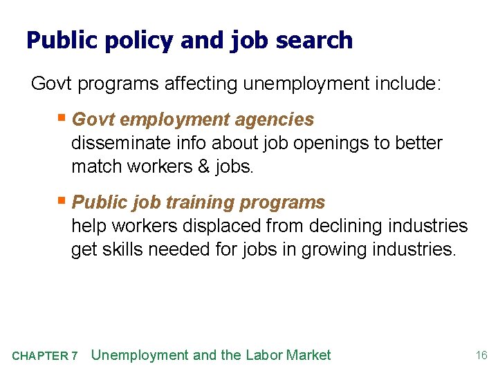 Public policy and job search Govt programs affecting unemployment include: § Govt employment agencies