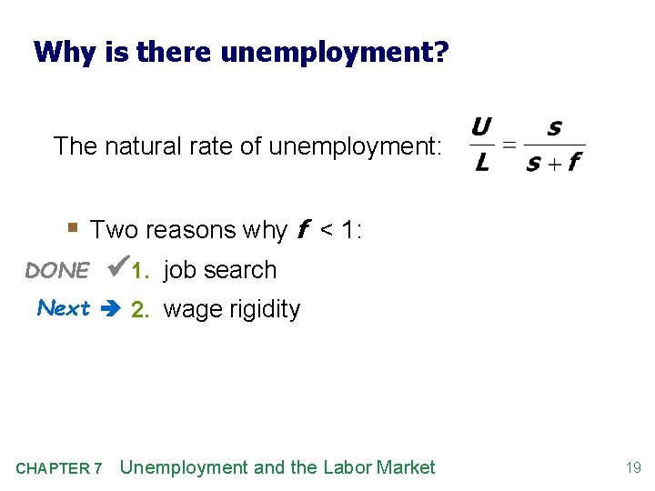 Why is there unemployment? The natural rate of unemployment: § Two reasons why f