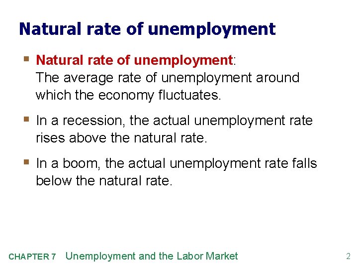 Natural rate of unemployment § Natural rate of unemployment: The average rate of unemployment