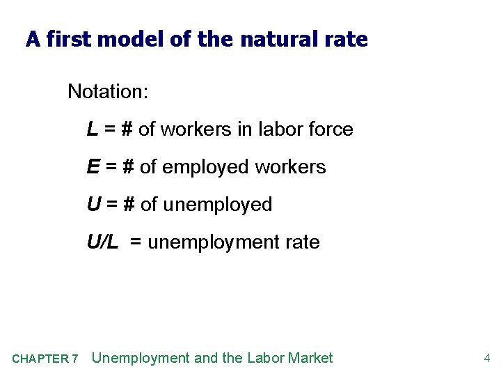 A first model of the natural rate Notation: L = # of workers in