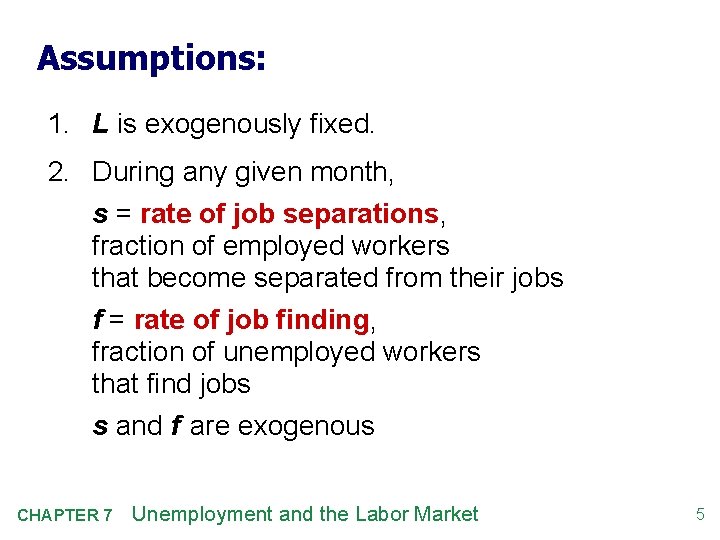 Assumptions: 1. L is exogenously fixed. 2. During any given month, s = rate