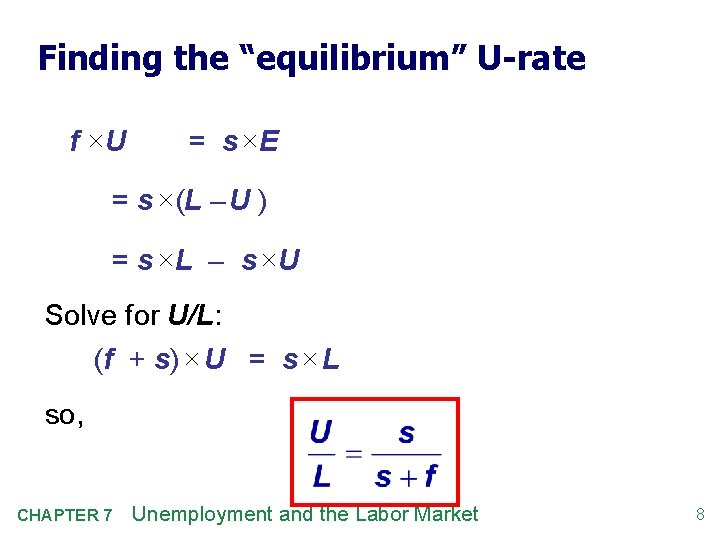 Finding the “equilibrium” U-rate f ×U = s ×E = s ×(L – U