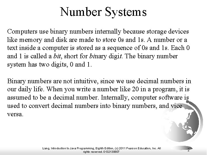 Number Systems Computers use binary numbers internally because storage devices like memory and disk