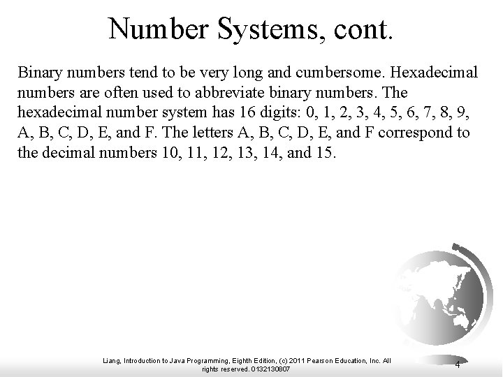 Number Systems, cont. Binary numbers tend to be very long and cumbersome. Hexadecimal numbers