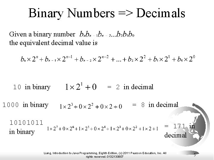 Binary Numbers => Decimals Given a binary number the equivalent decimal value is 10