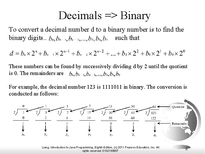 Decimals => Binary To convert a decimal number d to a binary number is