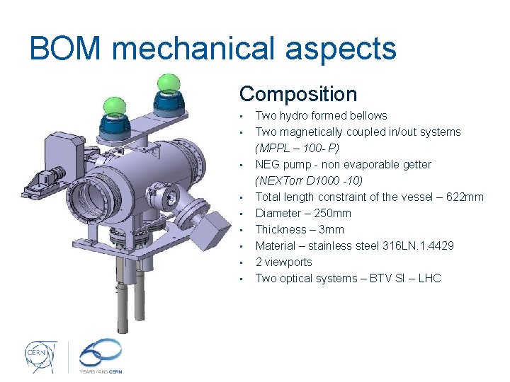BOM mechanical aspects Composition Two hydro formed bellows • Two magnetically coupled in/out systems