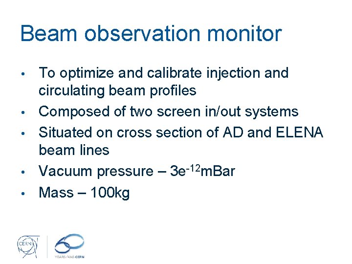 Beam observation monitor • • • To optimize and calibrate injection and circulating beam