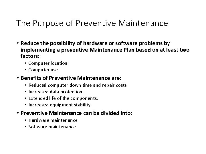The Purpose of Preventive Maintenance • Reduce the possibility of hardware or software problems