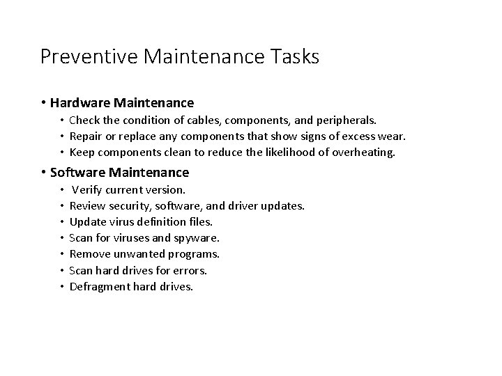 Preventive Maintenance Tasks • Hardware Maintenance • Check the condition of cables, components, and