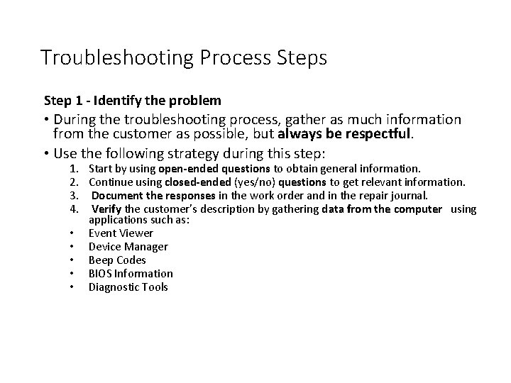 Troubleshooting Process Step 1 - Identify the problem • During the troubleshooting process, gather