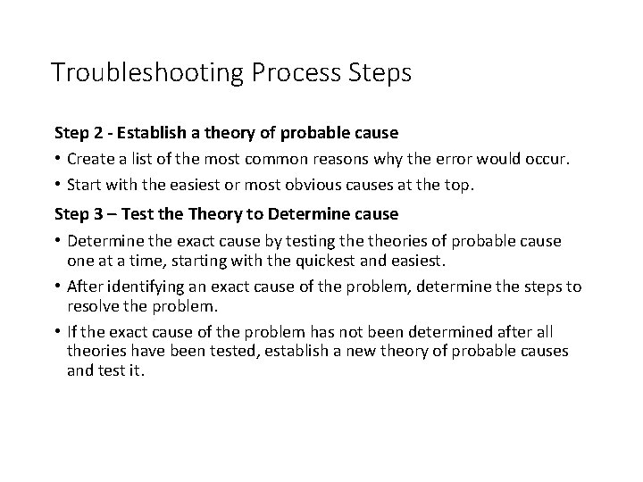 Troubleshooting Process Step 2 - Establish a theory of probable cause • Create a