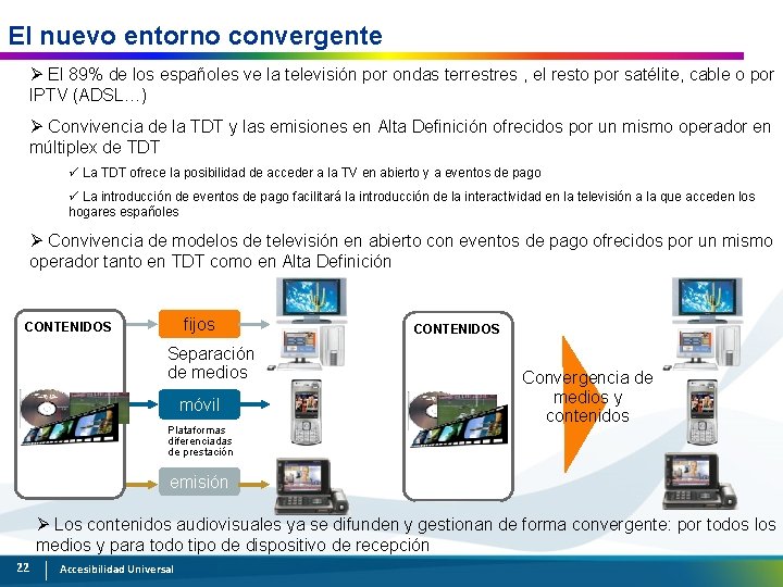 El nuevo entorno convergente Ø El 89% de los españoles ve la televisión por