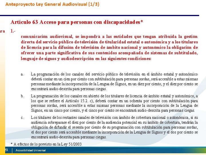Anteproyecto Ley General Audiovisual (1/3) Artículo 63 Acceso para personas con discapacidades* ara 1.