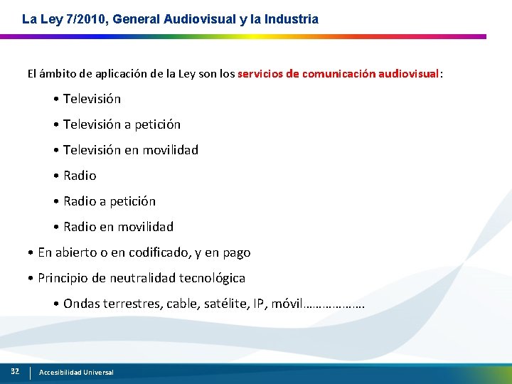 La Ley 7/2010, General Audiovisual y la Industria El ámbito de aplicación de la