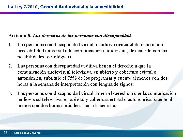 La Ley 7/2010, General Audiovisual y la accesibilidad Artículo 8. Los derechos de las