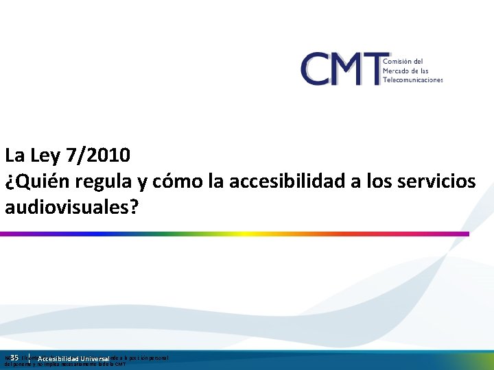 La Ley 7/2010 ¿Quién regula y cómo la accesibilidad a los servicios audiovisuales? NOTA: