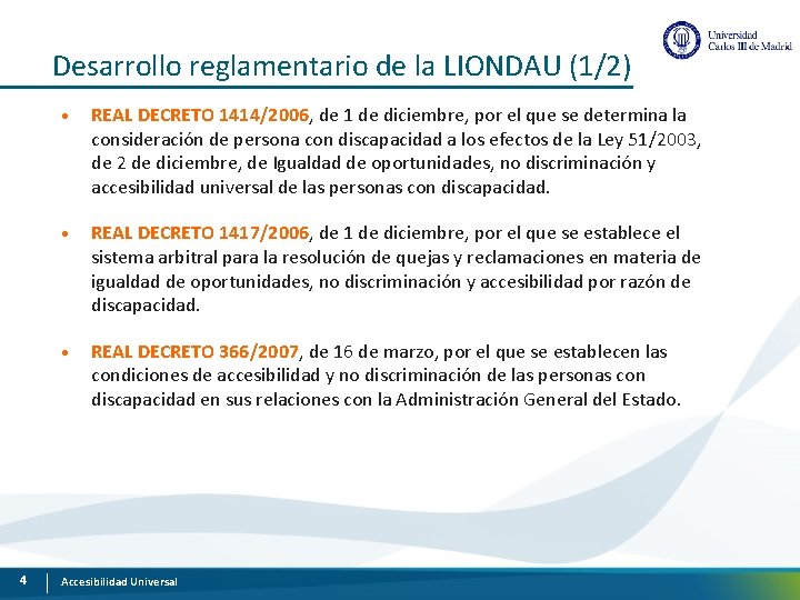 Desarrollo reglamentario de la LIONDAU (1/2) 4 • REAL DECRETO 1414/2006, de 1 de