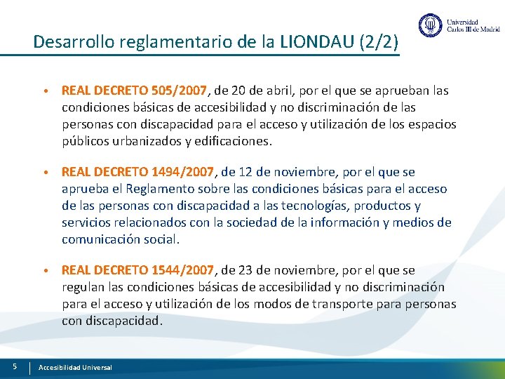Desarrollo reglamentario de la LIONDAU (2/2) 5 • REAL DECRETO 505/2007, de 20 de