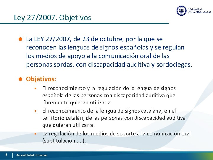 Ley 27/2007. Objetivos l La LEY 27/2007, de 23 de octubre, por la que