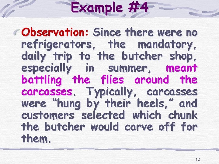 Example #4 Observation: Since there were no refrigerators, the mandatory, daily trip to the