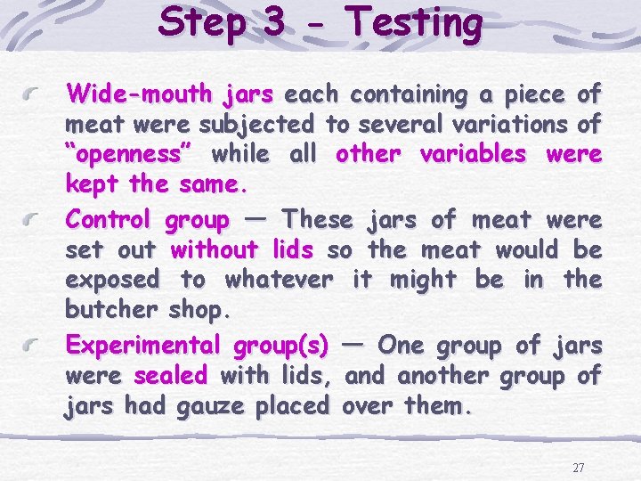 Step 3 - Testing Wide-mouth jars each containing a piece of meat were subjected