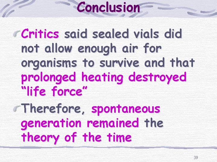 Conclusion Critics said sealed vials did not allow enough air for organisms to survive