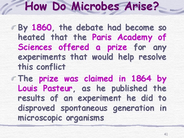 How Do Microbes Arise? By 1860, the debate had become so heated that the