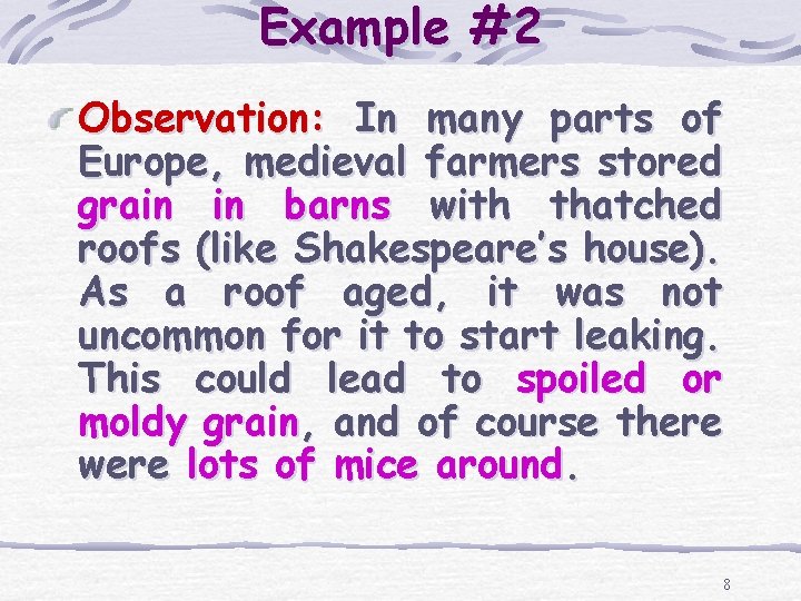 Example #2 Observation: In many parts of Europe, medieval farmers stored grain in barns
