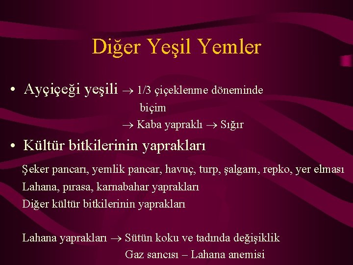 Diğer Yeşil Yemler • Ayçiçeği yeşili 1/3 çiçeklenme döneminde biçim Kaba yapraklı Sığır •