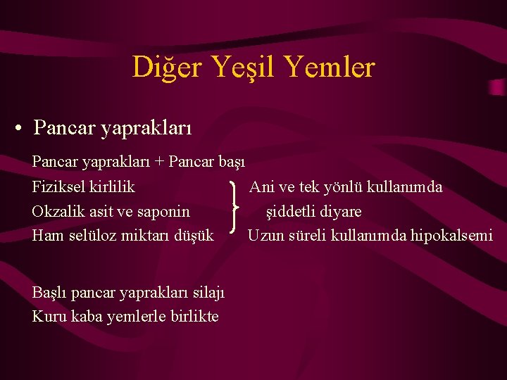 Diğer Yeşil Yemler • Pancar yaprakları + Pancar başı Fiziksel kirlilik Okzalik asit ve