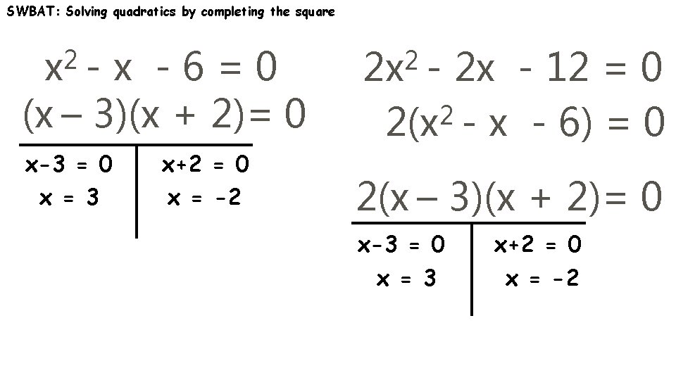 SWBAT: Solving quadratics by completing the square 2 x -6=0 (x – 3)(x +