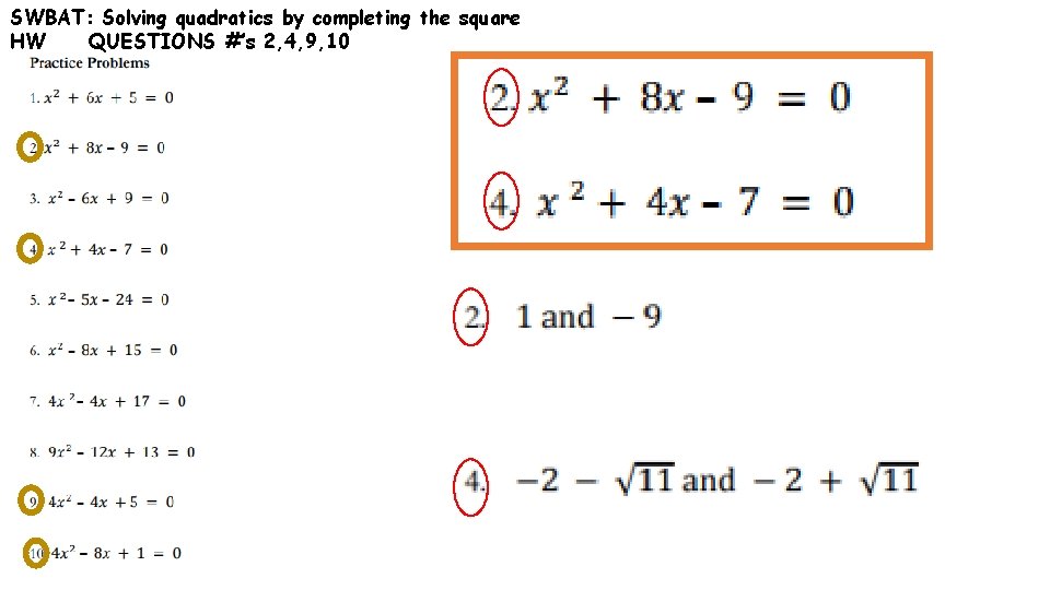 SWBAT: Solving quadratics by completing the square HW QUESTIONS #’s 2, 4, 9, 10